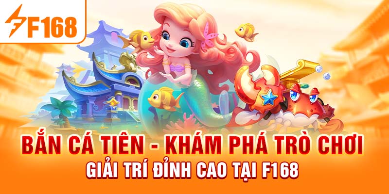 Bắn Cá Tiên - Khám Phá Trò Chơi Giải Trí Đỉnh Cao Tại F168 Bắn Cá Tiên - Khám Phá Trò Chơi Giải Trí Đỉnh Cao Tại F168