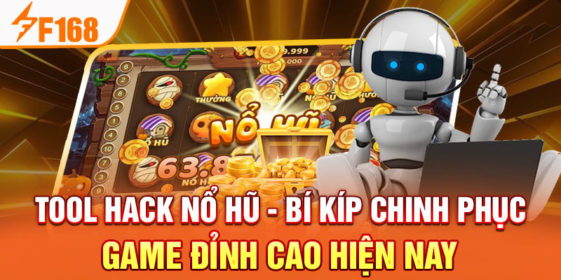 Tool Hack Nổ Hũ - Bí Kíp Chinh Phục Game Đỉnh Cao Tại F168 Tool Hack Nổ Hũ - Bí Kíp Chinh Phục Game Đỉnh Cao Hiện Nay